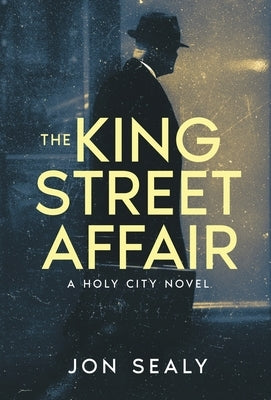 The King Street Affair by Sealy, Jon