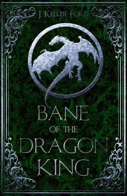 Bane of the Dragon King by Ford, J. Keller