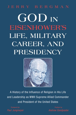 God in Eisenhower's Life, Military Career, and Presidency by Bergman, Jerry