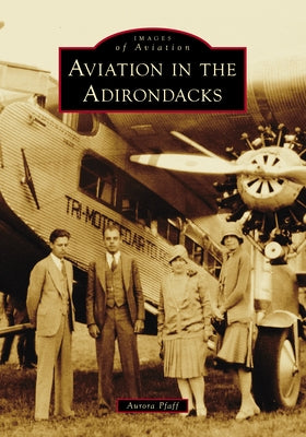 Aviation in the Adirondacks by Pfaff, Aurora