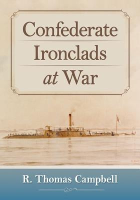 Confederate Ironclads at War by Campbell, R. Thomas