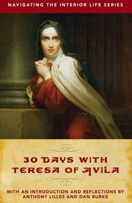 30 Days with Teresa of Avila by Burke, Dan