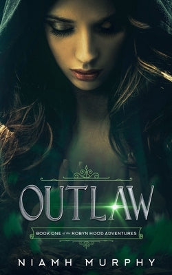 Outlaw: A Lesbian Retelling of Robyn Hood by Murphy, Niamh