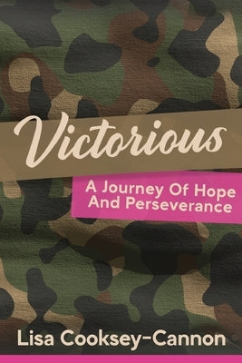 Victorious: A Journey Of Hope And Perseverance by Cooksey Cannon, Lisa