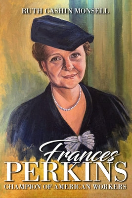Frances Perkins: Champion of American Workers by Monsell, Ruth