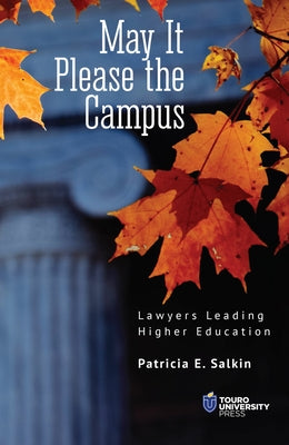 May It Please the Campus: Lawyers Leading Higher Education by E. Salkin, Patricia
