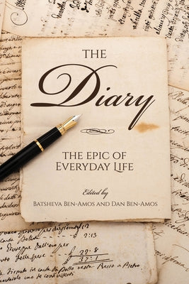 The Diary: The Epic of Everyday Life by Ben-Amos, Batsheva