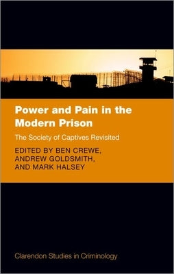 Power and Pain in the Modern Prison: The Society of Captives Revisited by Crewe, Ben
