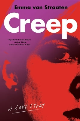Creep: A Love Story by Van Straaten, Emma