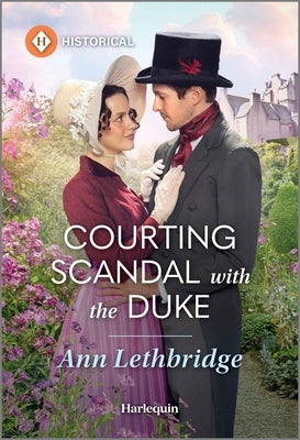 Courting Scandal with the Duke by Lethbridge, Ann