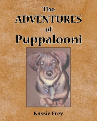 The Adventures of Puppalooni by Frey, Kassie