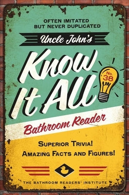 Uncle John's Know It All Bathroom Reader: Superior Trivia! Amazing Facts and Figures! by Bathroom Readers' Institute