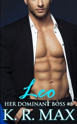 Leo: First Time Older Man Younger Woman Erotic Romance by Max, K. R.