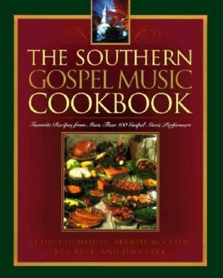 The Southern Gospel Music Cookbook: Favorite Recipes from More Than 100 Gospel Music Performers by Hemphill, Bethni