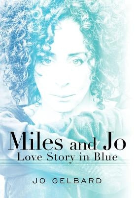 Miles and Jo: Love Story in Blue by Gelbard, Jo