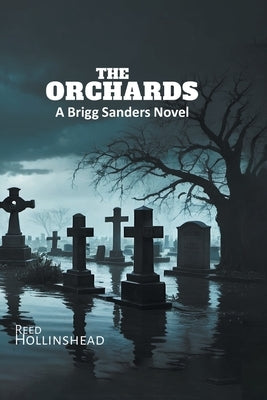 The Orchards: A Brigg Sanders Novel by Hollinshead, Reed