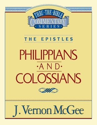 Thru the Bible Vol. 48: The Epistles (Philippians/Colossians): 48 by McGee, J. Vernon