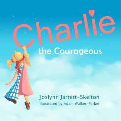 Charlie the Courageous by Walker-Parker, Adam