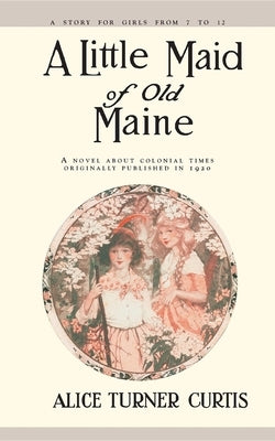 Little Maid of Old Maine by Curtis, Alice Turner