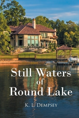 Still Waters of Round Lake by Dempsey, K. L.