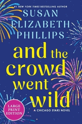 And the Crowd Went Wild: A Chicago Stars Novel by Phillips, Susan Elizabeth