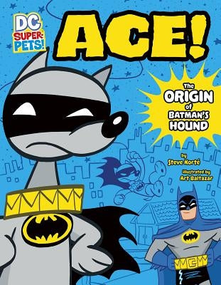 Ace: The Origin of Batman's Hound by Kort?, Steve