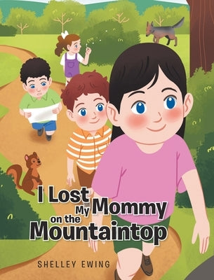 I Lost My Mommy on the Mountaintop by Ewing, Shelley