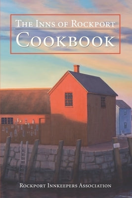 The Inns of Rockport Cookbook by Association, The Rockport Innkeepers