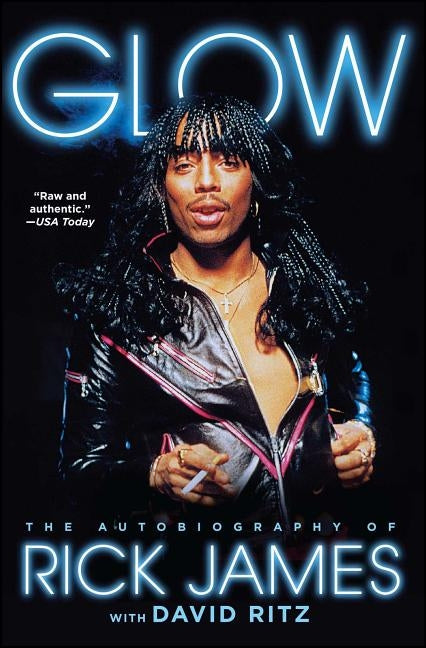 Glow: The Autobiography of Rick James by James, Rick