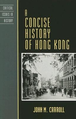 A Concise History of Hong Kong by Carroll, John M.