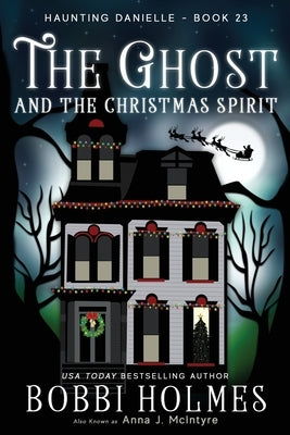 The Ghost and the Christmas Spirit by McIntyre, Anna J.