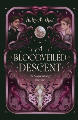 A Bloodveiled Descent: Book One of The Solwyn Duology by Opet, Haley M.