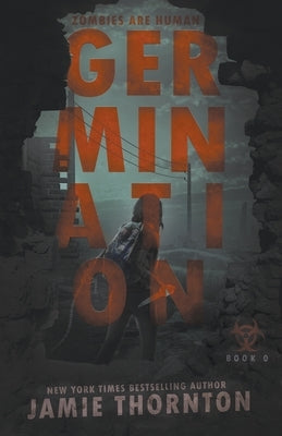 Germination (Zombies Are Human, Book Zero) by Thornton, Jamie