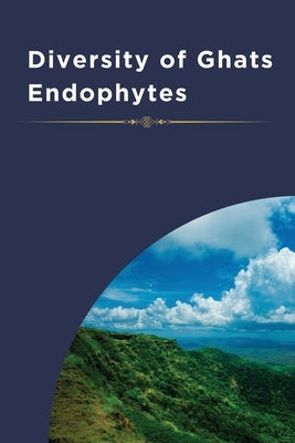 Diversity of Ghats Endophytes by Anam, Sana