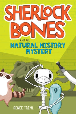 Sherlock Bones and the Natural History Mystery: A Graphic Novel by Treml, Renee