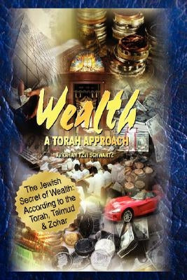 The Jewish Secret of Wealth: According to the Torah, Talmud & Zohar by Schwartz, Avraham Tzvi