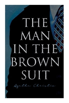 The Man in the Brown Suit by Christie, Agatha