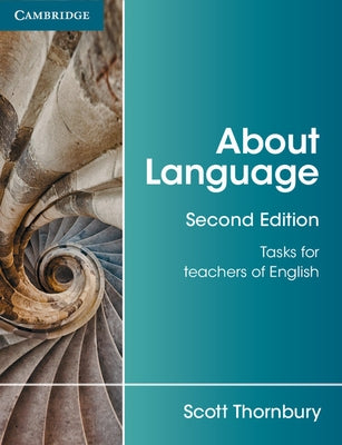 About Language: Tasks for Teachers of English by Thornbury, Scott