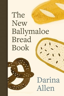 The New Ballymaloe Bread Book by Allen, Darina
