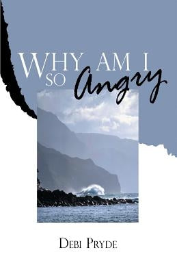 Why Am I So Angry? by Pryde, Debi