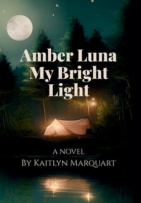 Amber Luna My Bright Light by Marquart, Kaitlyn