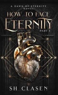 How to Face Eternity by Clasen, Sh