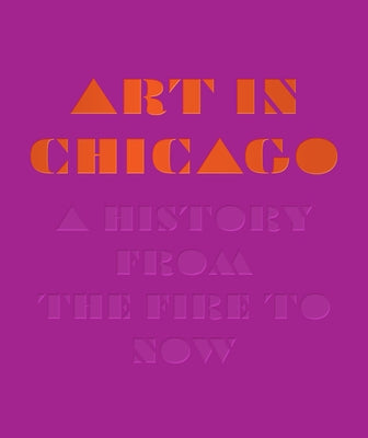 Art in Chicago: A History from the Fire to Now by Taft, Maggie