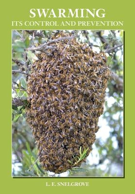 Swarming and Its Control and Prevention by Snelgrove, L. E.