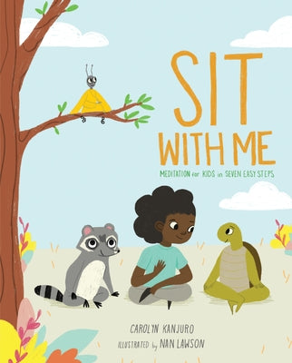 Sit with Me: Meditation for Kids in Seven Easy Steps by Kanjuro, Carolyn