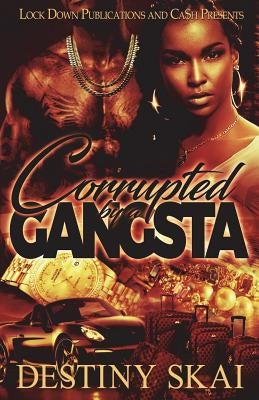 Corrupted by a Gangsta by Skai, Destiny