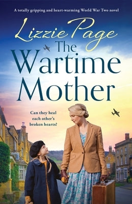 The Wartime Mother: A totally gripping and heart-warming World War Two novel by Page, Lizzie
