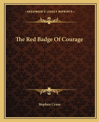 The Red Badge Of Courage by Crane, Stephen