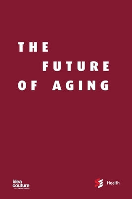 The Future of Aging by Sharkey, Shirlee