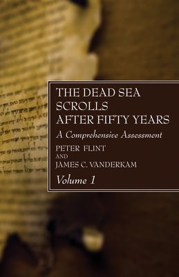 The Dead Sea Scrolls After Fifty Years, Volume 1 by Flint, Peter